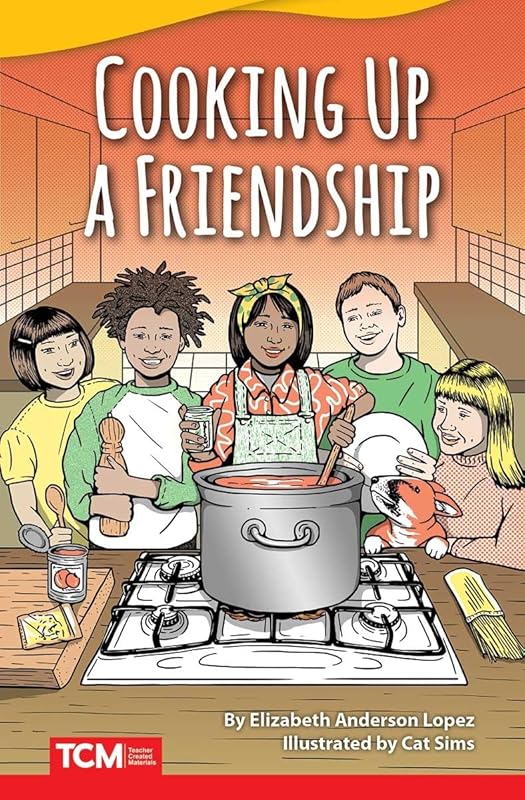 Cooking Up a Friendship (Literary Text) by Elizabeth Anderson Lopez