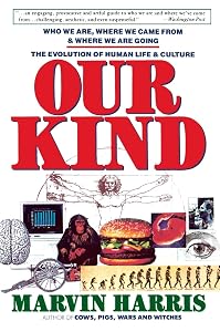 Our Kind: Who We Are, Where We Came From, Where We Are Going by Marvin Harris