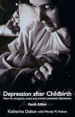 Depression after Childbirth: How to Recognise, Treat, and Prevent Postnatal Depression