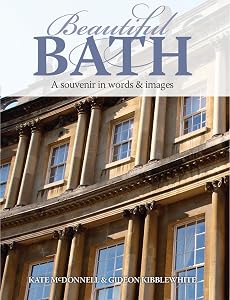 Beautiful Bath: A Souvenir in Words & Images by Gideon Kibblewhite