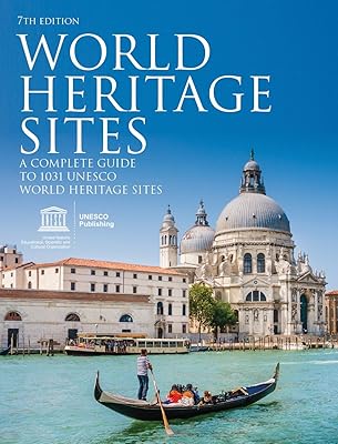 World Heritage Sites: A Complete Guide to 1,031 UNESCO World Heritage Sites