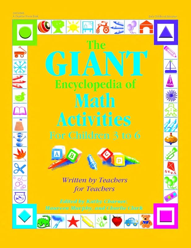 The GIANT Encyclopedia of Math Activities For Children Age 3 to 6: Over 600 Activities Created by Teachers for Teachers by Kathy Charner