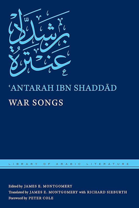 War Songs (Library of Arabic Literature Book 11) by ʿAntarah ibn Shaddd