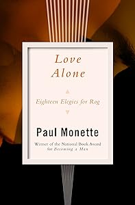 Love Alone: Eighteen Elegies for Rog by Paul Monette