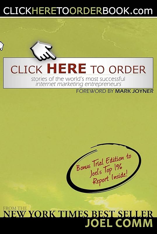 Click Here to Order: Stories of the World's Most Successful Internet Marketing Entrepreneurs by Joel Comm