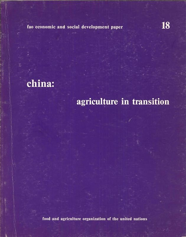 China, agriculture in transition: Report of FAO mission on agricultural planning and policy, 28 july-12 august 1980 (FAO economic and social development paper) by unknown author
