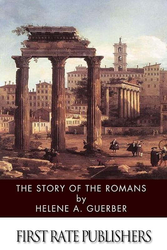 The Story of the Romans by Helene A. Guerber
