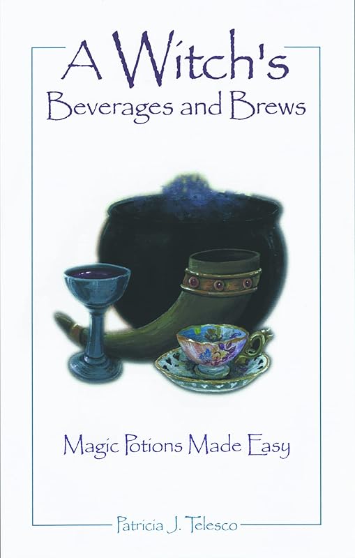 A Witch's Beverages and Brews: Magick Potions Made Easy by Patricia Telesco