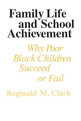 Family Life and School Achievement: Why Poor Black Children Succeed or Fail