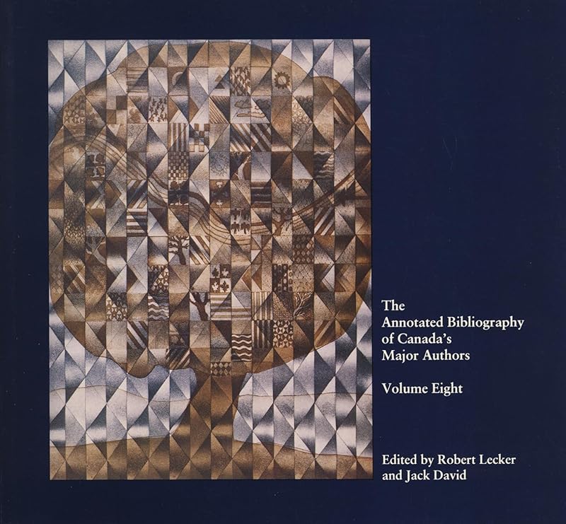 The Annotated Bibliography of Canada’s Major Authors: Irving Layton, Dennis Lee, and Duncan Campbell Scott by Jack David