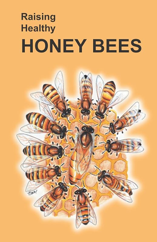 Raising Healthy Honey Bees (Raising Healthy Animals Series) by Randy Carl Lynn
