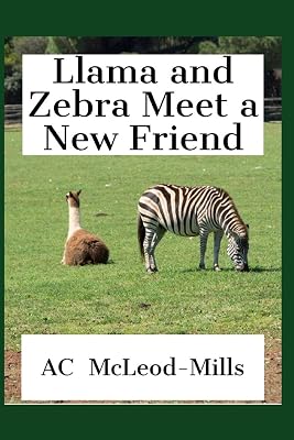 Llama and Zebra Meet a New Friend: A Tale of Friendship
