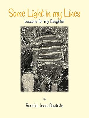 Some Light in My Lines: Lessons for My Daughter