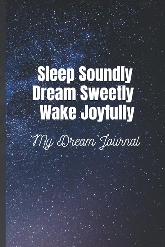 Sleep Soundly Dream Sweetly Wake Joyfully: My Dream Journal by HG Publishing