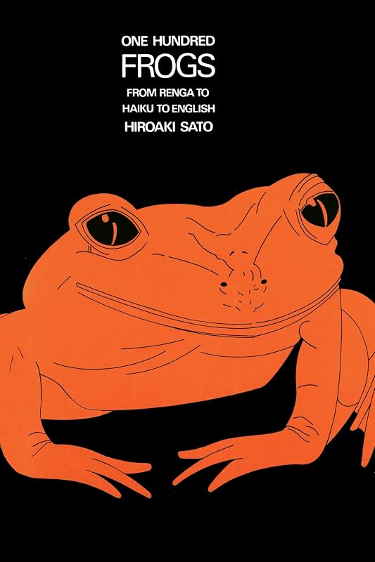 One Hundred Frogs: From Renga to Haiku to English by Hiroaki Sato
