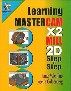 Learning Mastercam X2 Mill 2D Step by Step by James Valentino