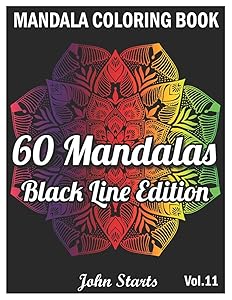 60 Mandalas Coloring Book Black Line Edition: Big Mandala Coloring Book for Adults 60 Detailed Mandalas for Relaxation and Stress Relief (Volume 11)