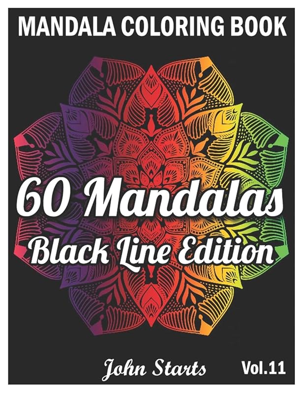 60 Mandalas Coloring Book Black Line Edition: Big Mandala Coloring Book for Adults 60 Detailed Mandalas for Relaxation and Stress Relief (Volume 11) by John Starts Coloring Books