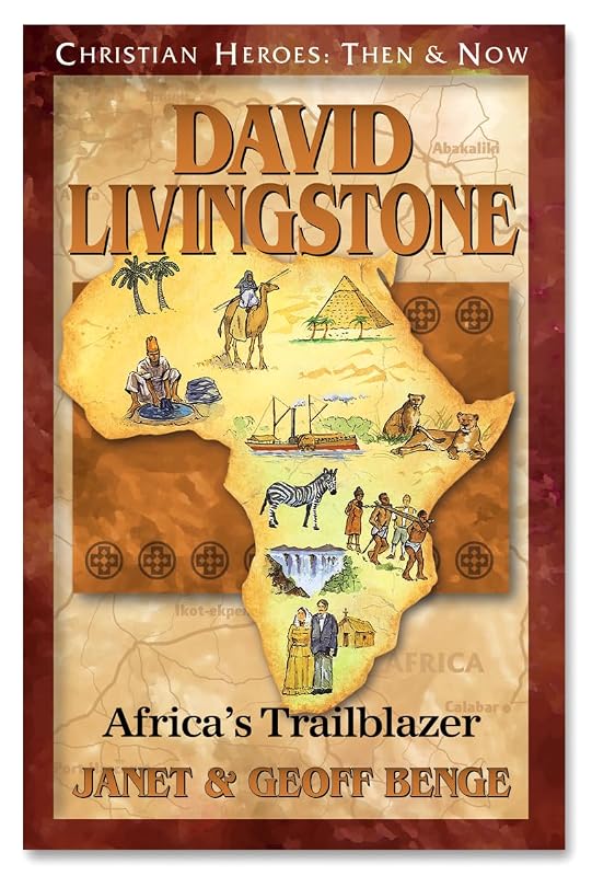 David Livingstone: Africa's Trailblazer (Christian Heroes: Then and Now) by Janet Benge