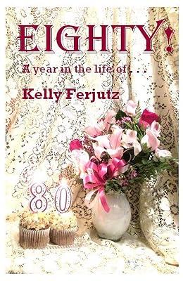 Eighty!: A year in the life of . . .