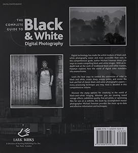 The Complete Guide to Black & White Digital Photography (A Lark Photography Book)