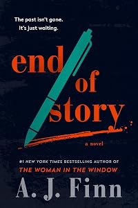 End of Story: An Enthralling Thriller with a Suspenseful Plot, Perfect for Cozy Fall Nights, Get Lost in the Pages and Unravel the Mystery by A. J Finn