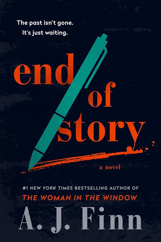 End of Story: An Enthralling Thriller with a Suspenseful Plot, Perfect for Cozy Fall Nights, Get Lost in the Pages and Unravel the Mystery by A. J Finn