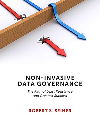Non-Invasive Data Governance: The Path of Least Resistance and Greatest Success