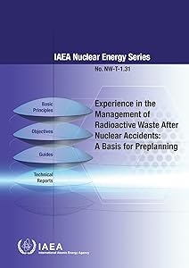 Experience in the Management of Radioactive Waste After Nuclear Accidents: A Basis for Preplanning: IAEA Nuclear Energy Series No. NW-T-1.31 (Iaea Nuclear Energy, 1)
