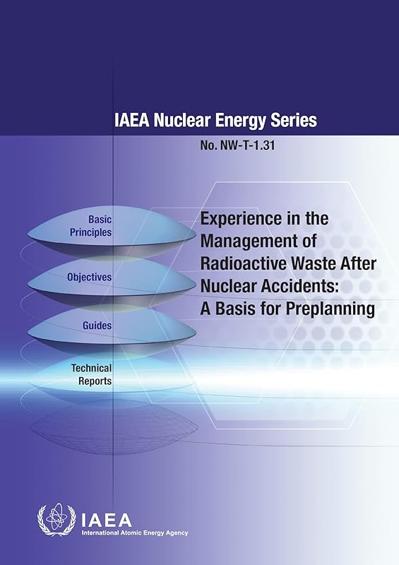 Experience in the Management of Radioactive Waste After Nuclear Accidents: A Basis for Preplanning: IAEA Nuclear Energy Series No. NW-T-1.31 (Iaea Nuclear Energy, 1) by International Atomic Energy Agency