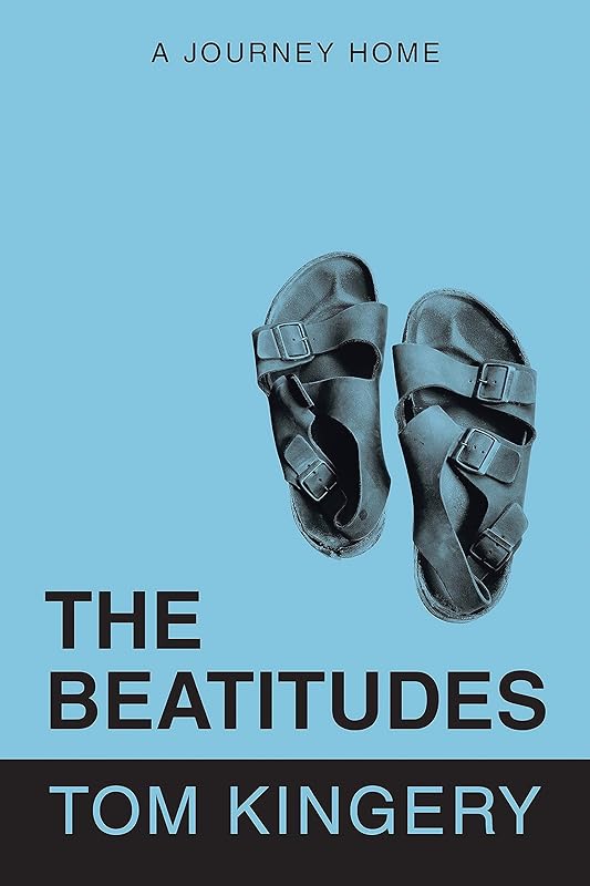 The Beatitudes: A Journey Home by Tom Kingery