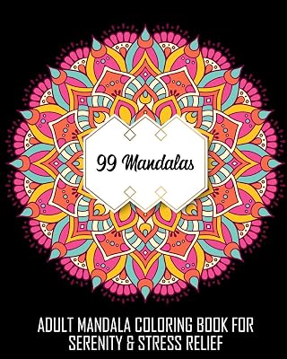 99 Mandalas: Adult Mandala Coloring Book For Serenity & Stress-Relief