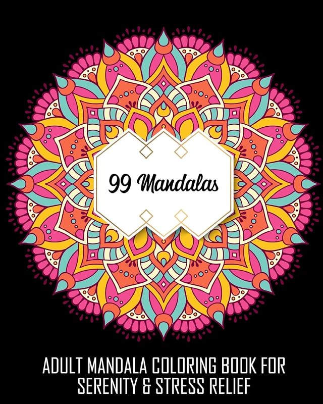 99 Mandalas: Adult Mandala Coloring Book For Serenity & Stress-Relief by Magnificent Coloring