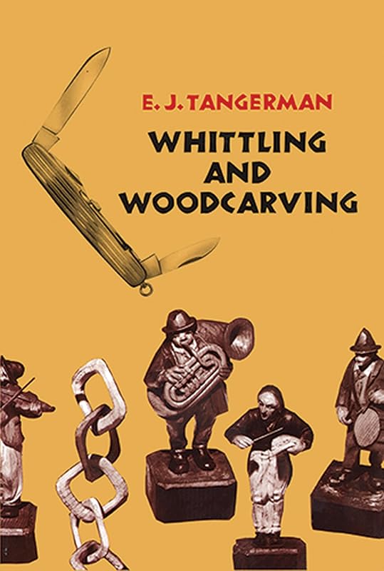 Whittling and Woodcarving (Dover Crafts: Woodworking) by E. J. Tangerman