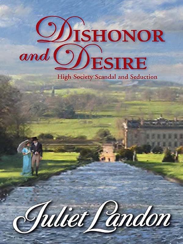 Dishonor and Desire by Juliet Landon