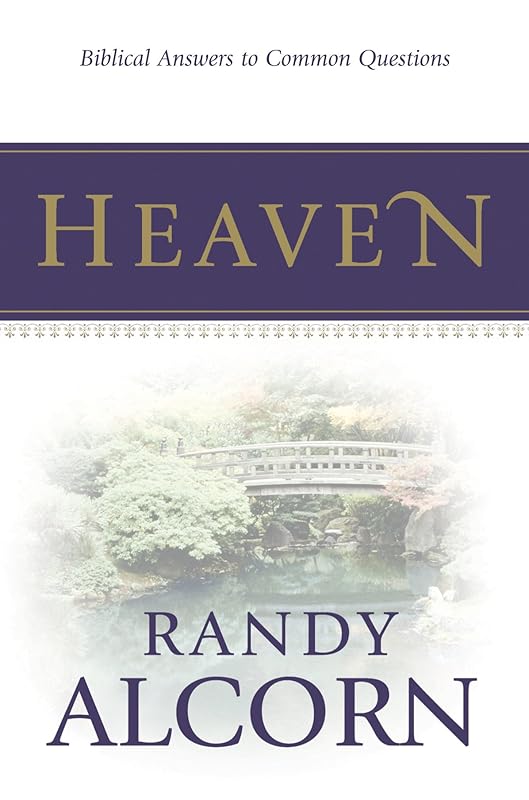 Heaven: Biblical Answers to Common Questions: Biblical Answers to Common Questions about Our Eternal Home (Booklet) Adapted from the Award-Winning Full-Length ... for Outreach, Encouragement, and Grieving) by Randy Alcorn