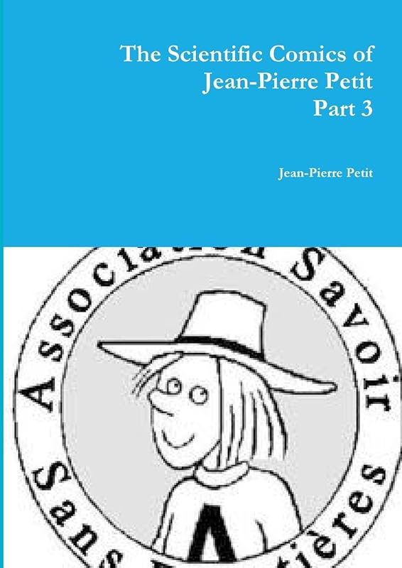 The Scientific Comics of Jean-Pierre Petit Part 3 by Jean-Pierre Petit