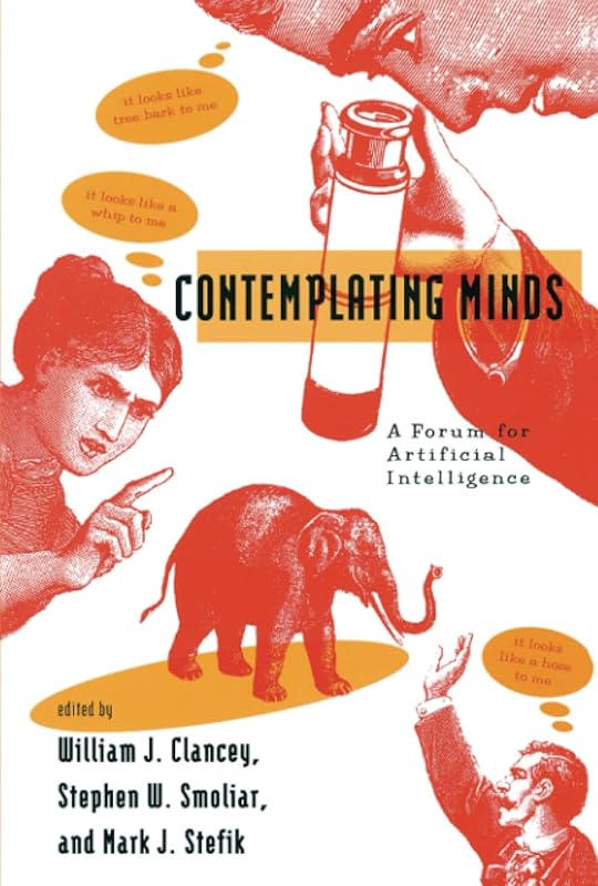 Contemplating Minds: A Forum for Artificial Intelligence (Artificial Intelligence) by William J. Clancey