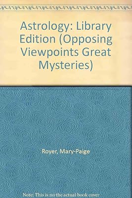 Astrology: Opposing Viewpoints (Great Mysteries Series)