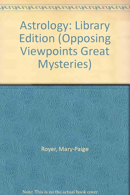 Astrology: Opposing Viewpoints (Great Mysteries Series) by Mary-Paige Royer