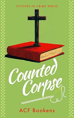 Counted Corpse (Stitches In Crime Book 4)