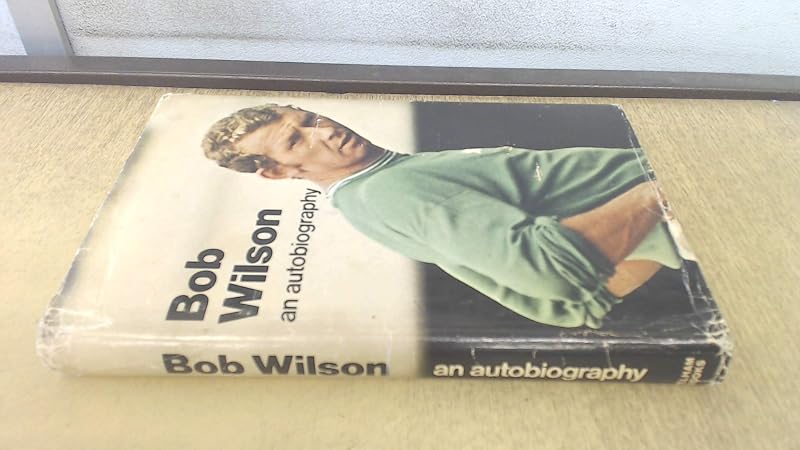 Bob Wilson: an autobiography by Bob Wilson