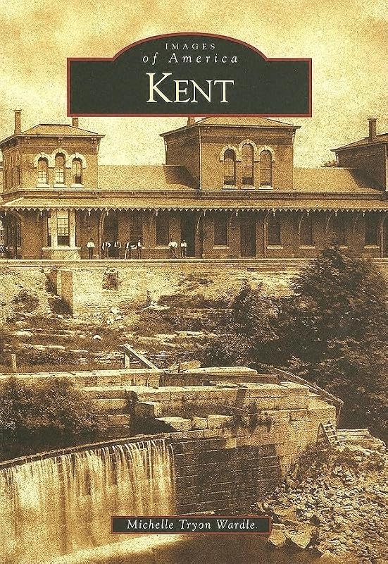 Kent (OH) (Images of America) by Michelle Tryon Wardle