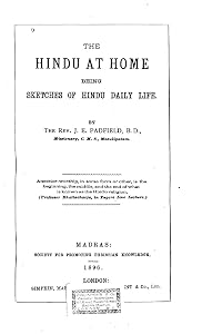 The Hindu at Home, Being Sketches of Hindu Daily Life by Padfield J E (Joseph Edwin)