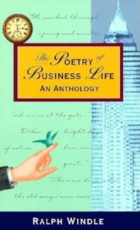 The Poetry of Business Life: An Anthology by Ralph Windle