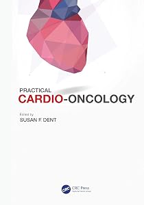 Practical Cardio-Oncology by Susan F. Dent