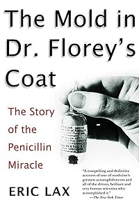 The Mold In Dr. Florey's Coat: The Story Of The Penicillin Miracle by Eric Lax