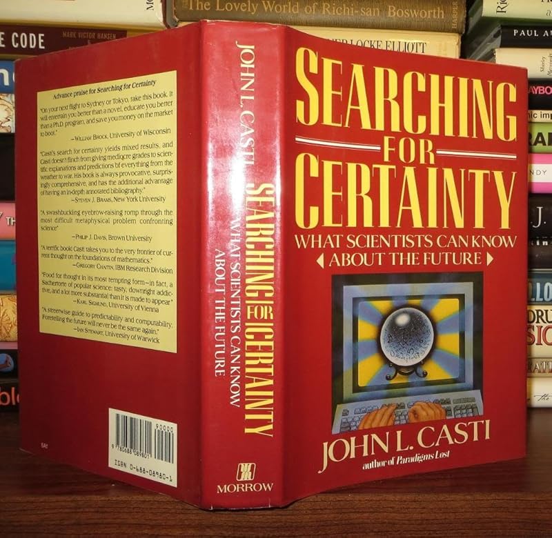 Searching for Certainty: What Scientists Can Know About the Future by John L. Casti