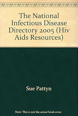 National Infectious Disease Directory 2005: (Formerly HIV/AIDS Resources)