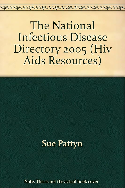 National Infectious Disease Directory 2005: (Formerly HIV/AIDS Resources) by Sue Pattyn